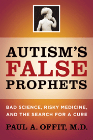 Autism's False Prophets: Bad Science, Risky Medicine, and the Search for a Cure